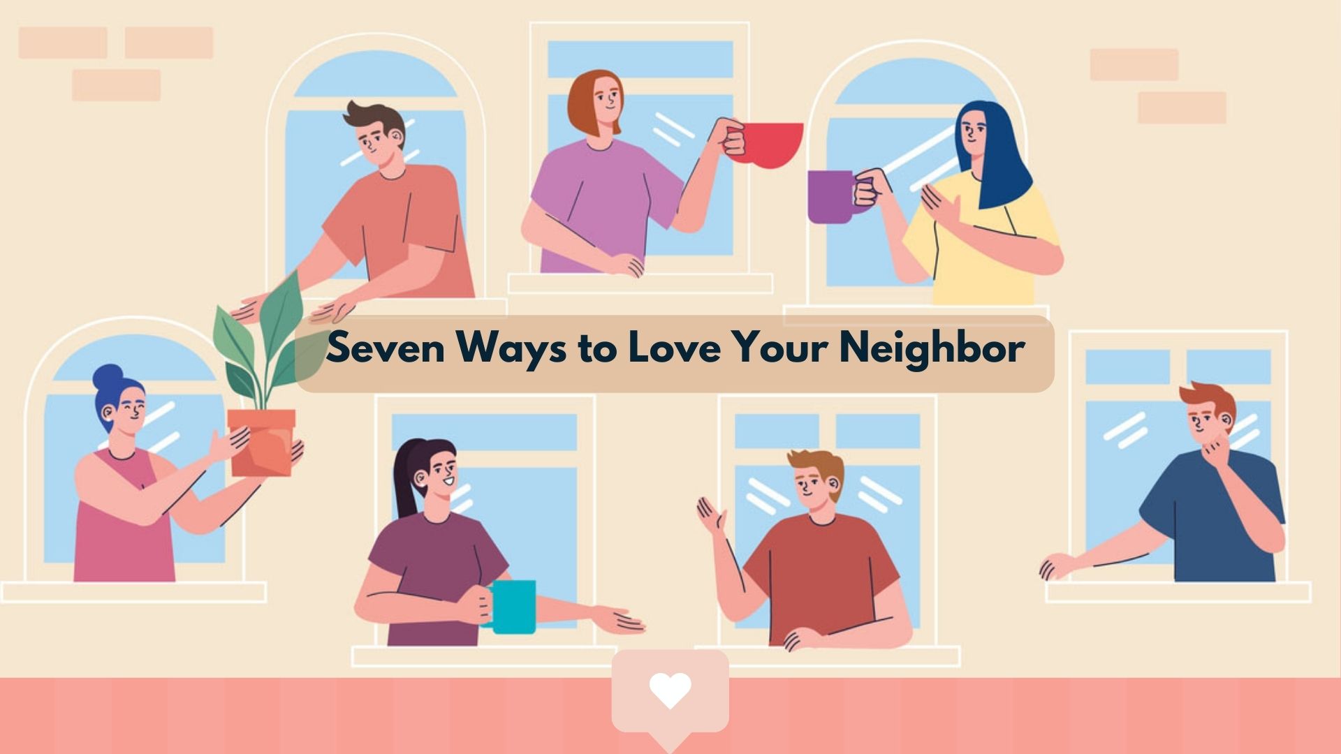 7 Ways to be a Good Neighbor in Christ